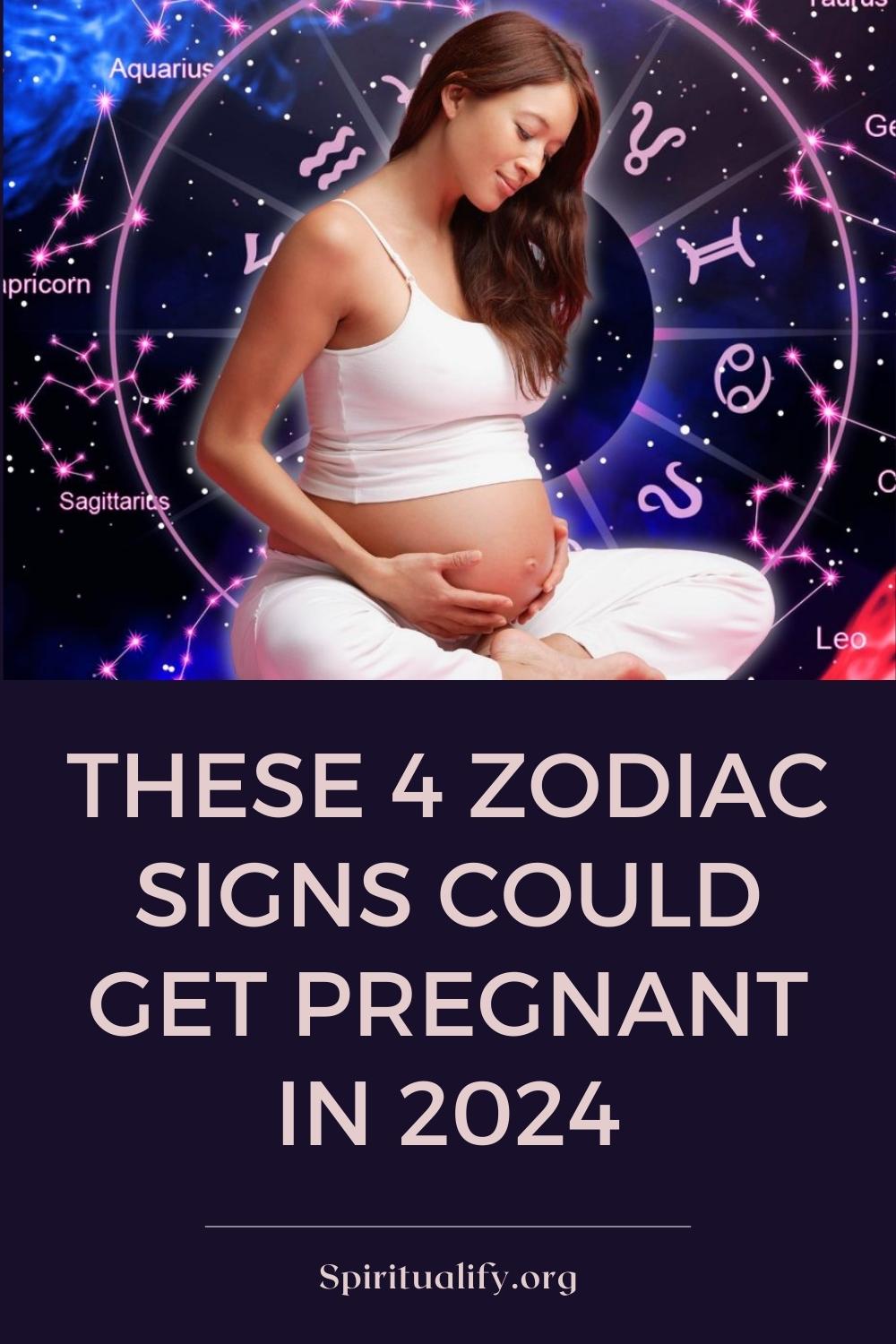 These 4 Zodiac Signs Could Get Pregnant In 2024