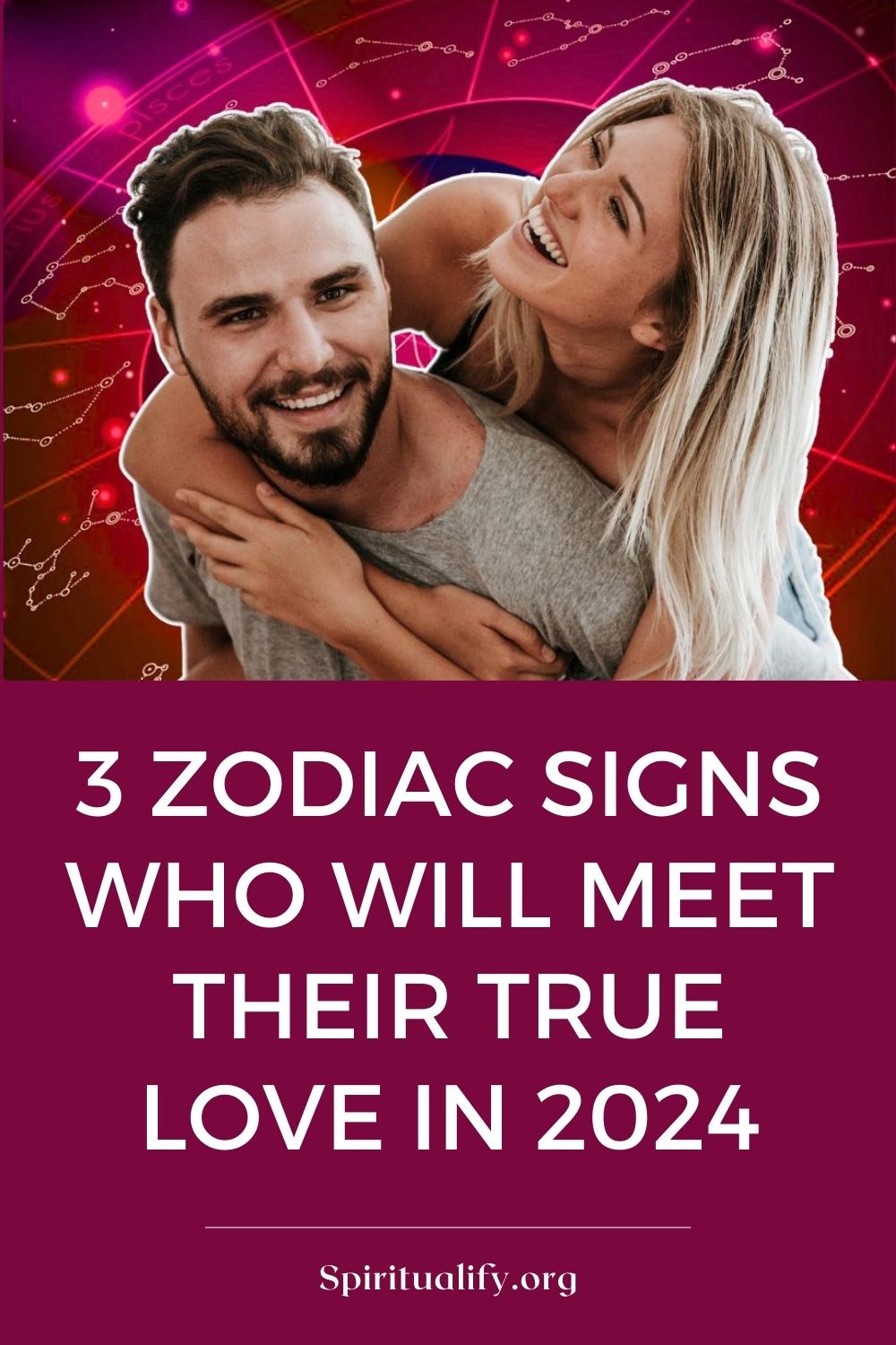 3 Zodiac Signs Who Will Meet Their True Love In 2024 Pin 