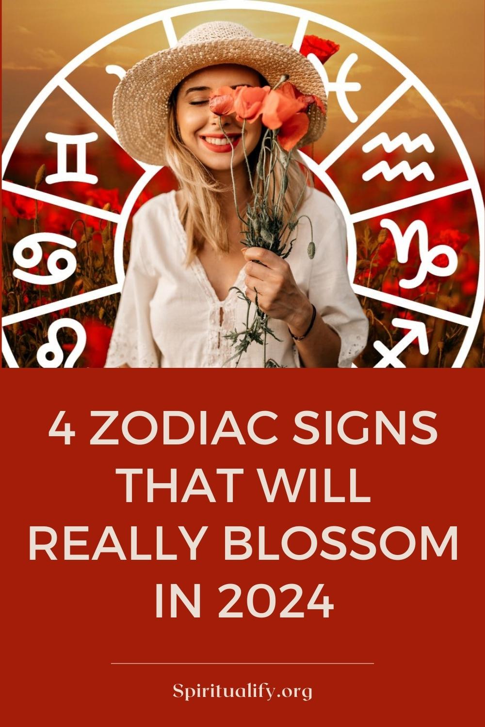 4 Zodiac Signs That Will Really Blossom In 2024 Pin