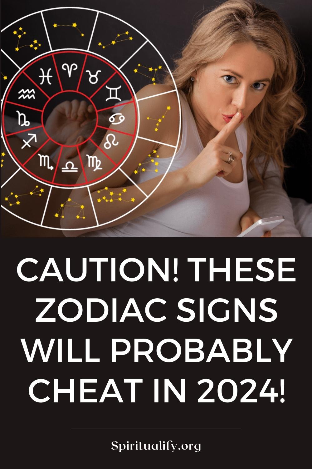 Caution! These Zodiac Signs Will Probably Cheat In 2024! Pin