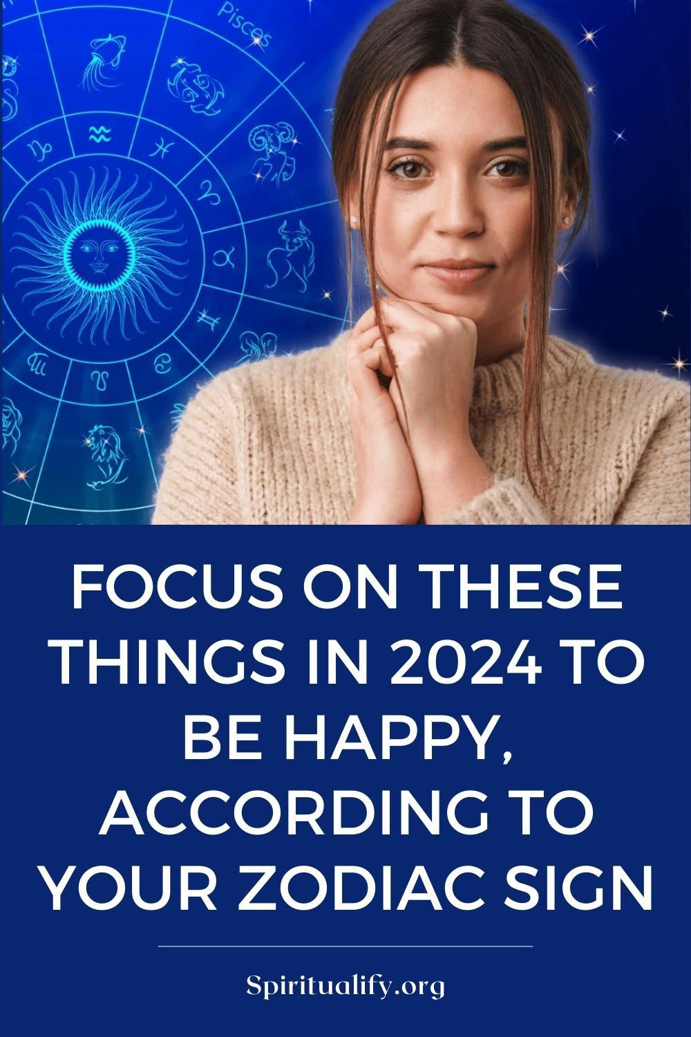 Focus On These Things In 2024 To Be Happy, According To Your Zodiac Sign Pin