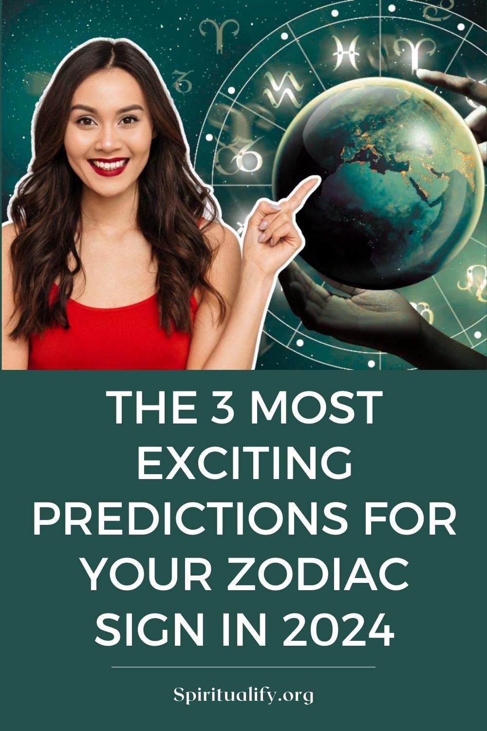 The 3 Most Exciting Predictions For Your Zodiac Sign In 2024 Pin