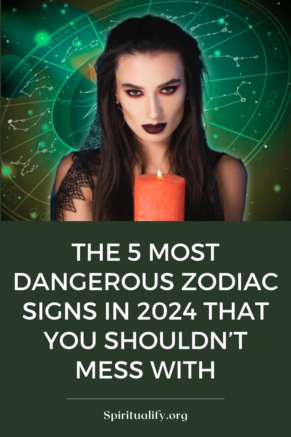 The 5 Most Dangerous Zodiac Signs In 2024 That You Shouldn’t Mess With Pin