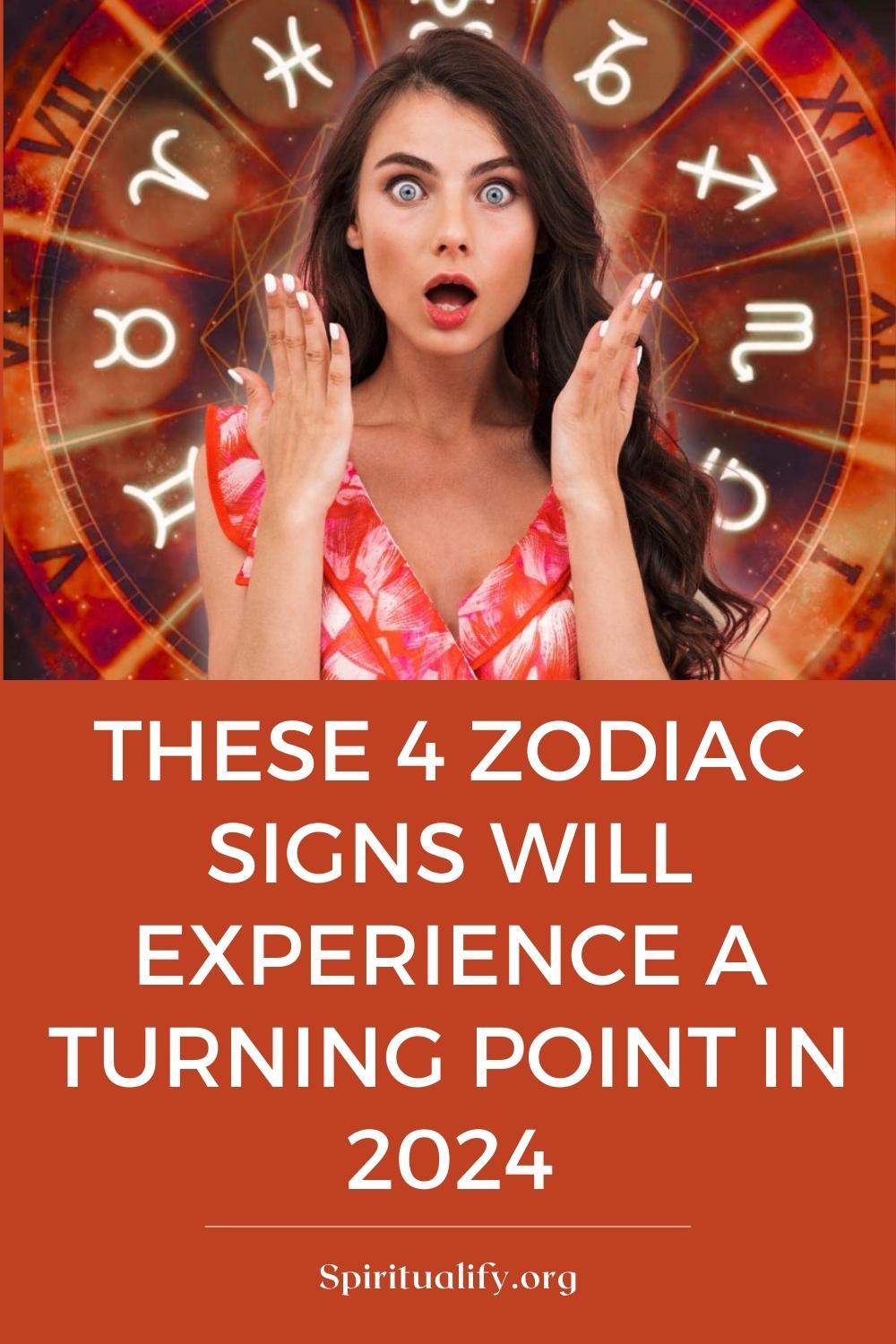 These 4 Zodiac Signs Will Experience A Turning Point In 2024 Pin