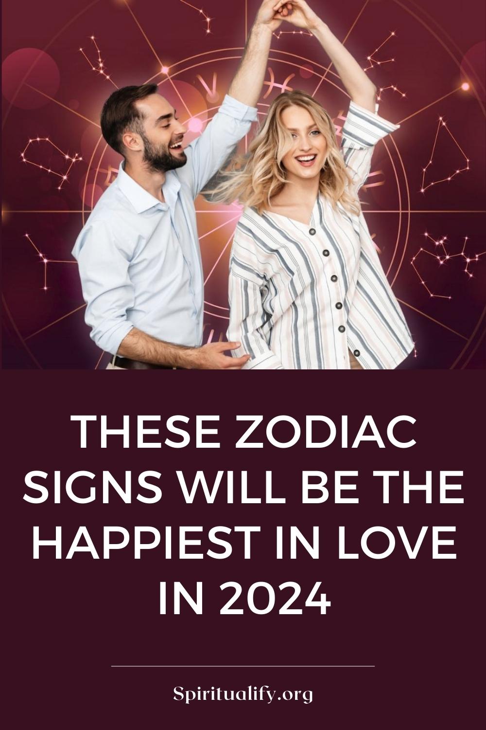 These Zodiac Signs Will Be The Happiest In Love In 2024 Pin