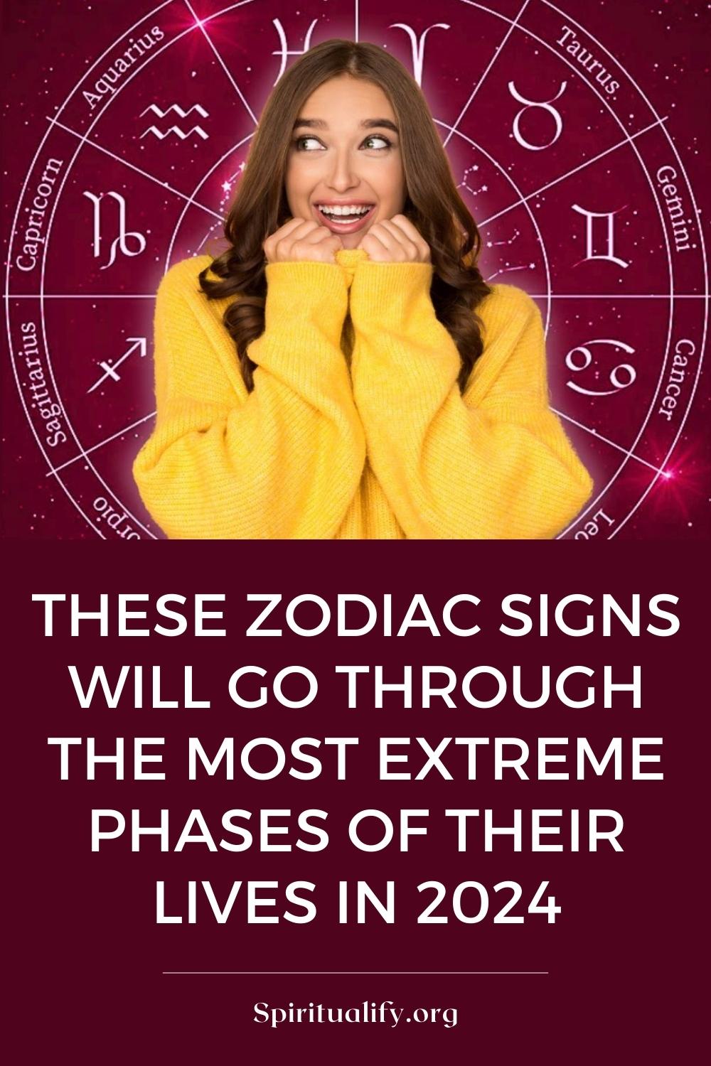 These Zodiac Signs Will Go Through The Most Extreme Phases Of Their Lives In 2024