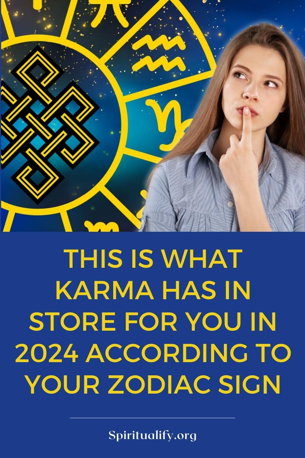This Is What Karma Has In Store For You In 2024 According To Your Zodiac Sign Pin