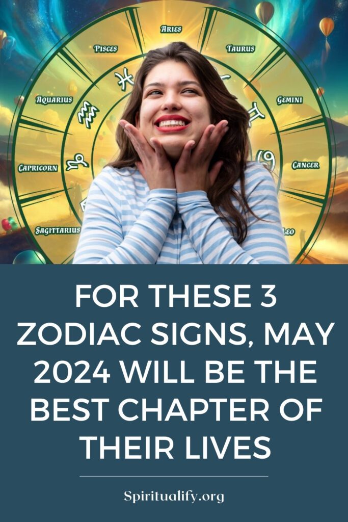 For 3 Zodiac Signs, May Will Be The Best Chapter Of Their Lives
