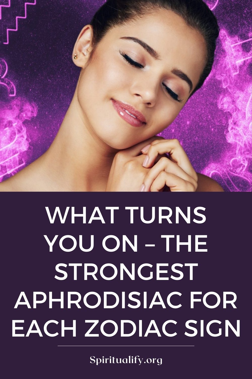 What Turns You On – The Strongest Aphrodisiac for Each Zodiac Sign Pin