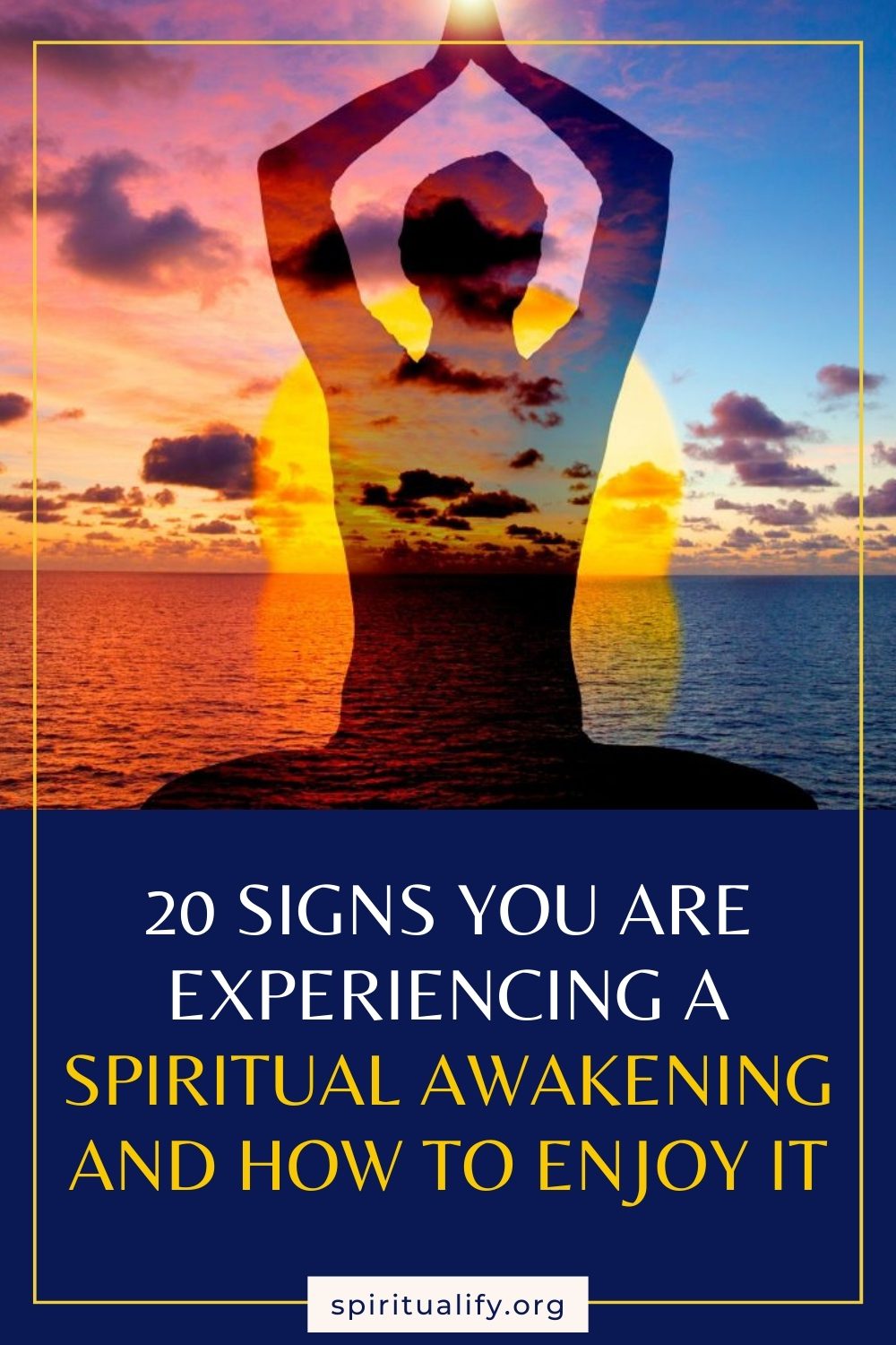 20 Signs You Are Experiencing a Spiritual Awakening and How to Enjoy It Pin