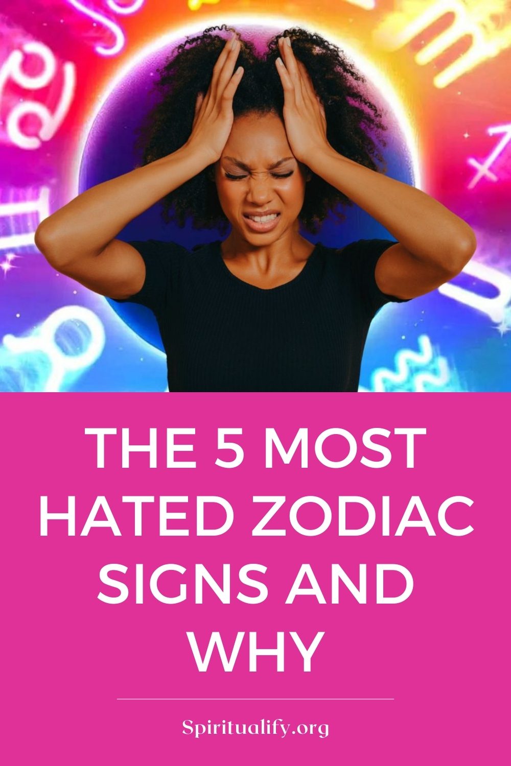 The 5 Most Hated Zodiac Signs and Why Pin