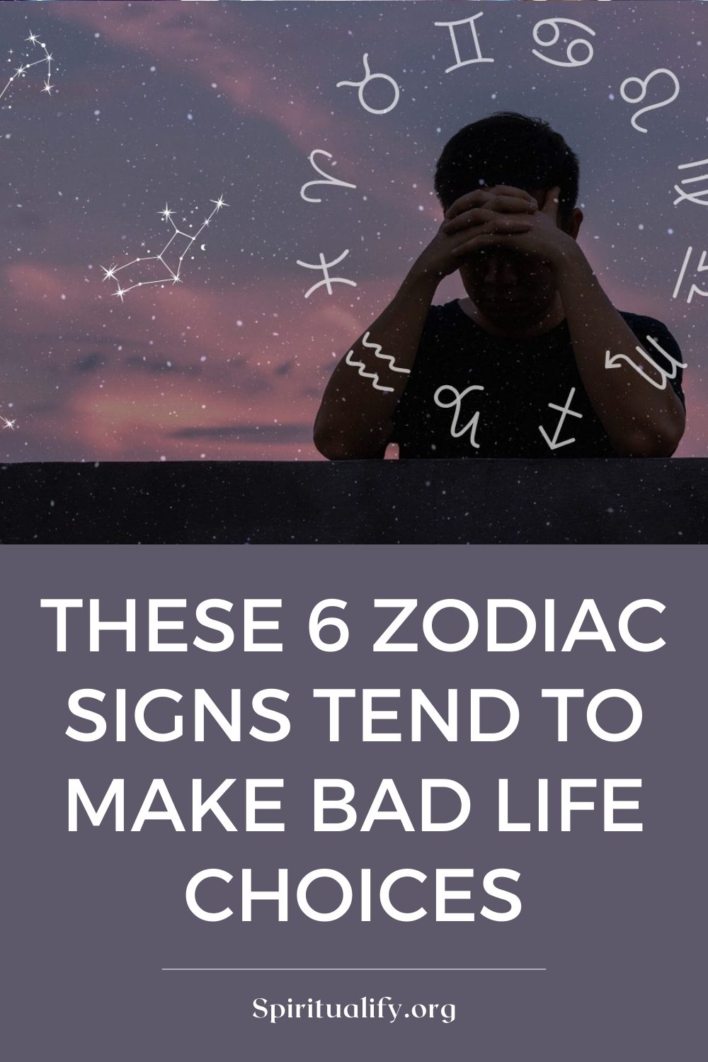 These 6 Zodiac Signs Tend to Make Bad Life Choices Pin