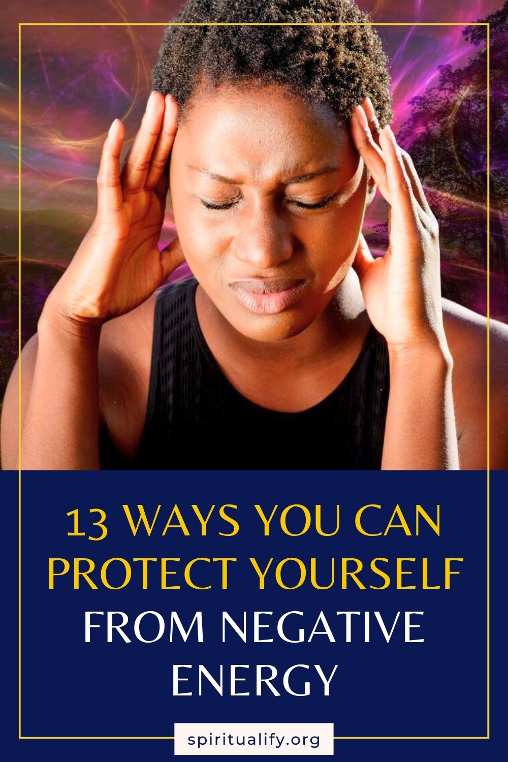 13 Ways You Can Protect Yourself From Negative Energy Pin