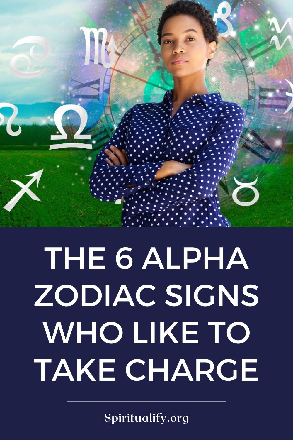 The 6 Alpha Zodiac Signs Who Like to Take Charge Pin