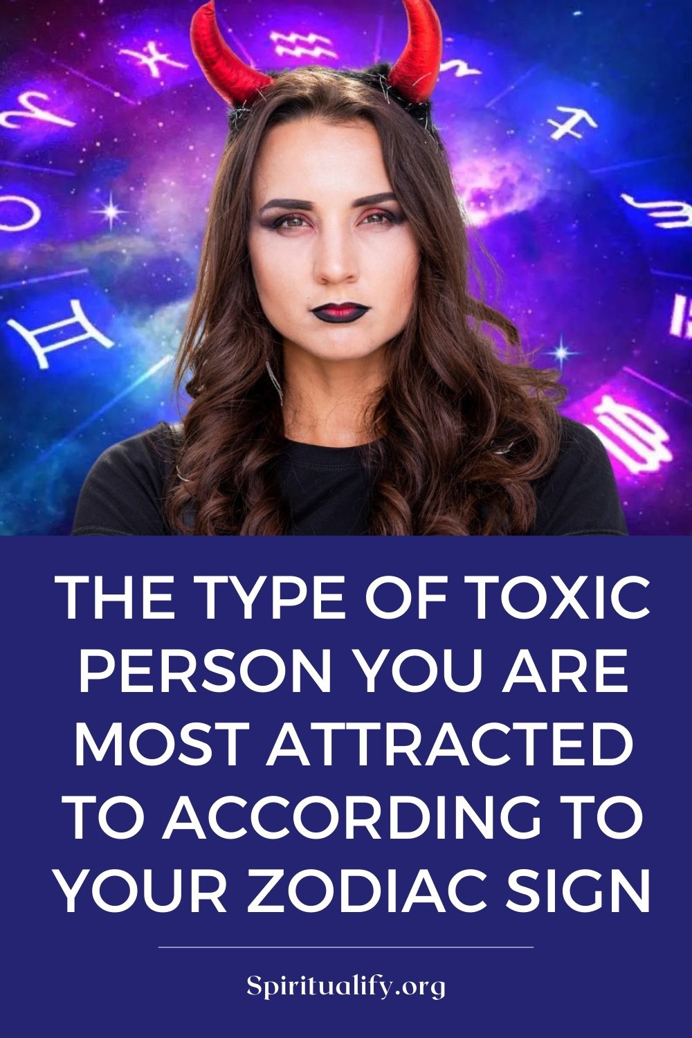 The Type Of Toxic Person You Are Most Attracted To According To Your Zodiac Sign Pin