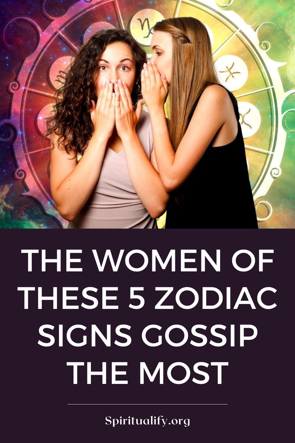 The Women of These 5 Zodiac Signs Gossip The Most Pin