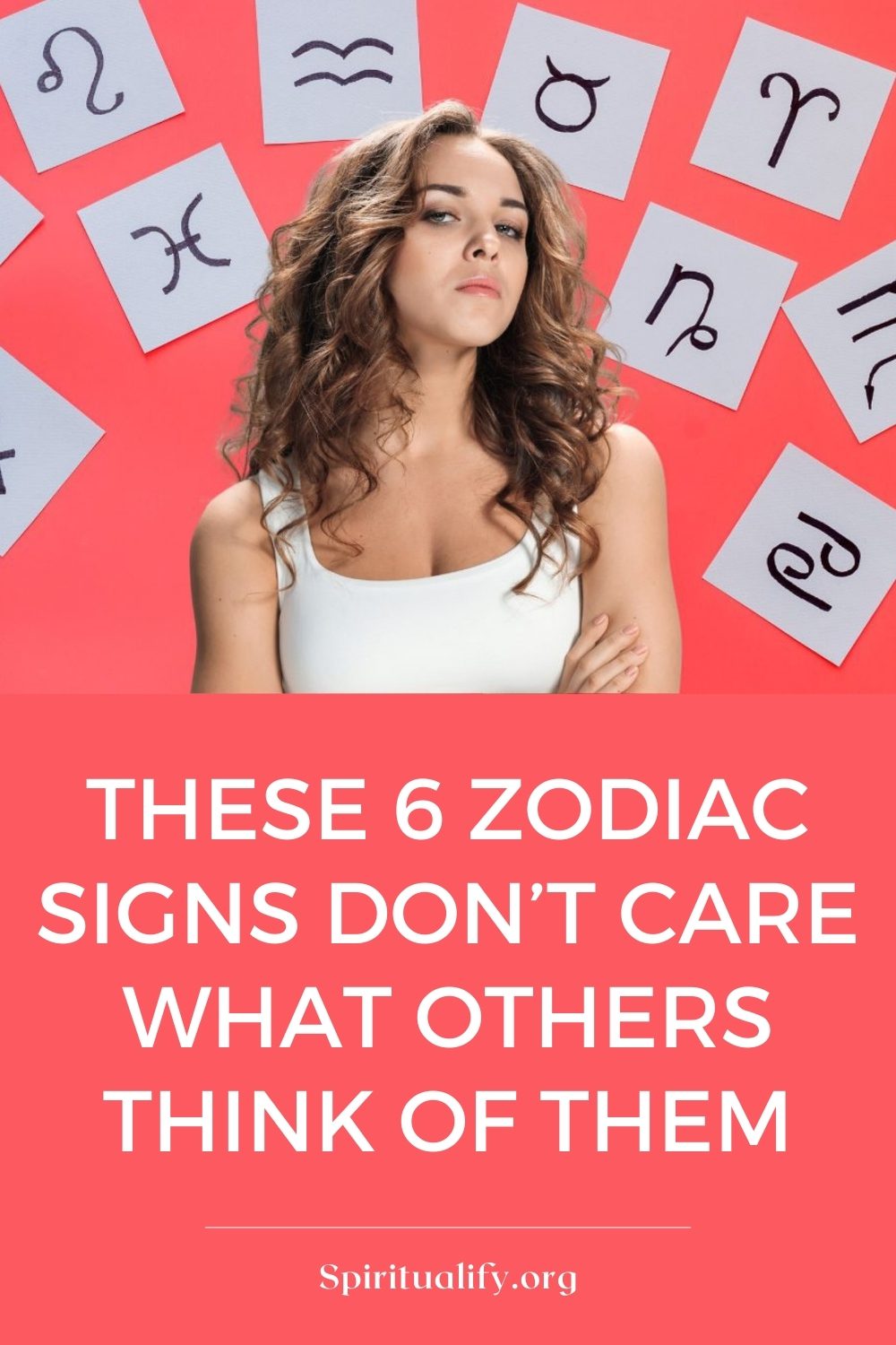 These 6 Zodiac Signs Don’t Care What Others Think of Them Pin