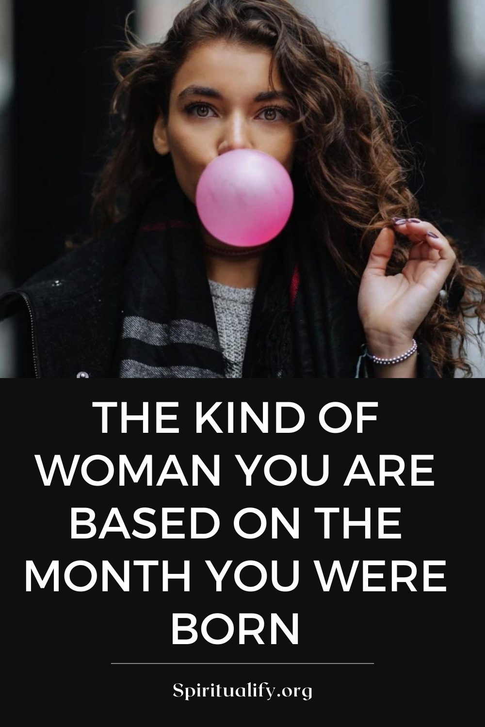 The Kind Of Woman You Are Based On The Month You Were Born Pin