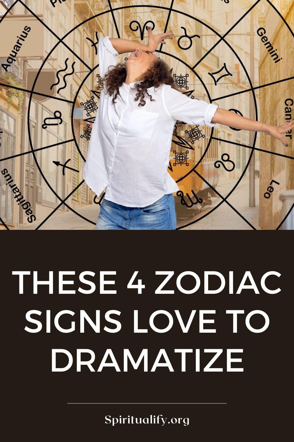 These 4 Zodiac Signs Love To Dramatize Pin