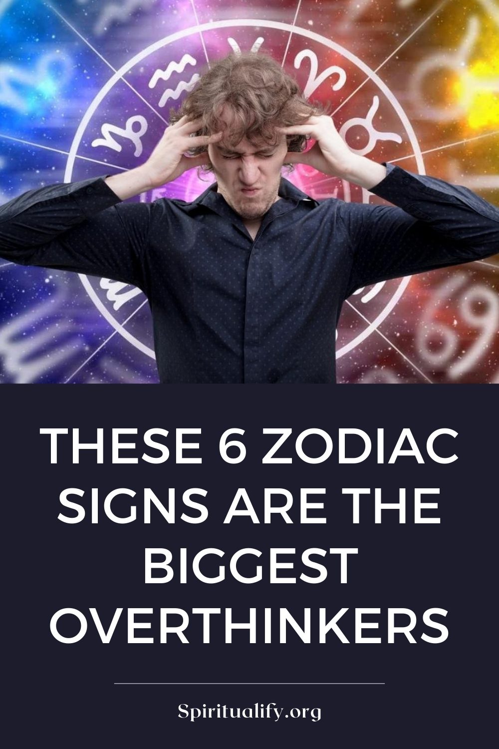 These 6 Zodiac Signs Are The Biggest Overthinkers Pin