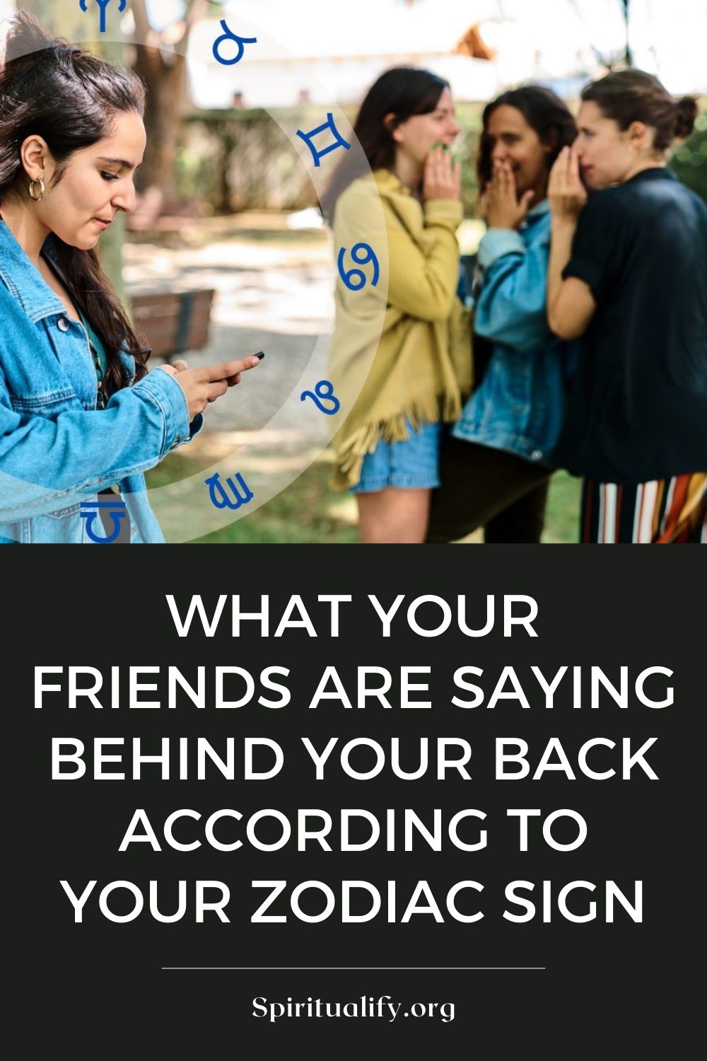 What Your Friends Are Saying Behind Your Back According To Your Zodiac Sign Pin