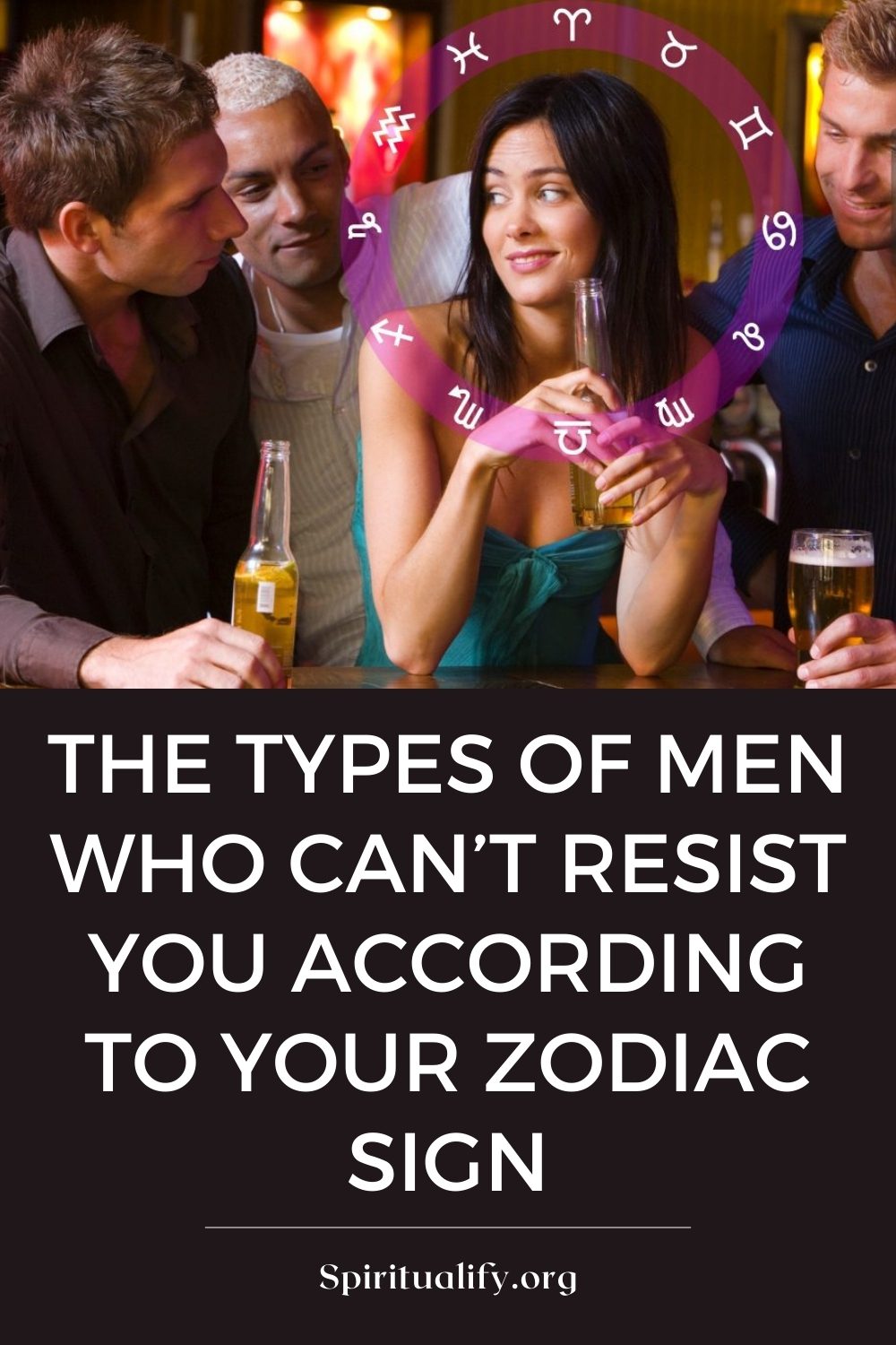 The Types Of Men Who Can’t Resist You According To Your Zodiac Sign Pin