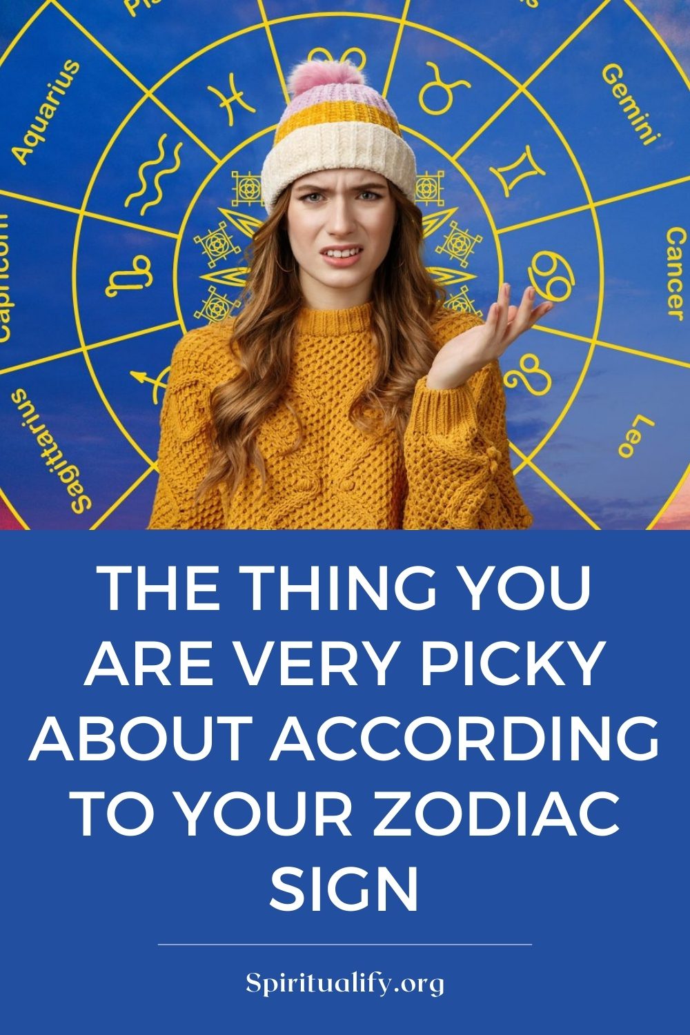 The Thing You Are Very Picky About According To Your Zodiac Sign Pin