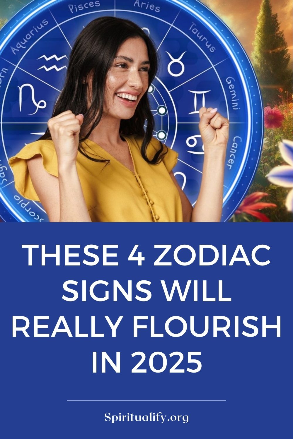 These 4 Zodiac Signs Will Really Flourish in 2025 Pin