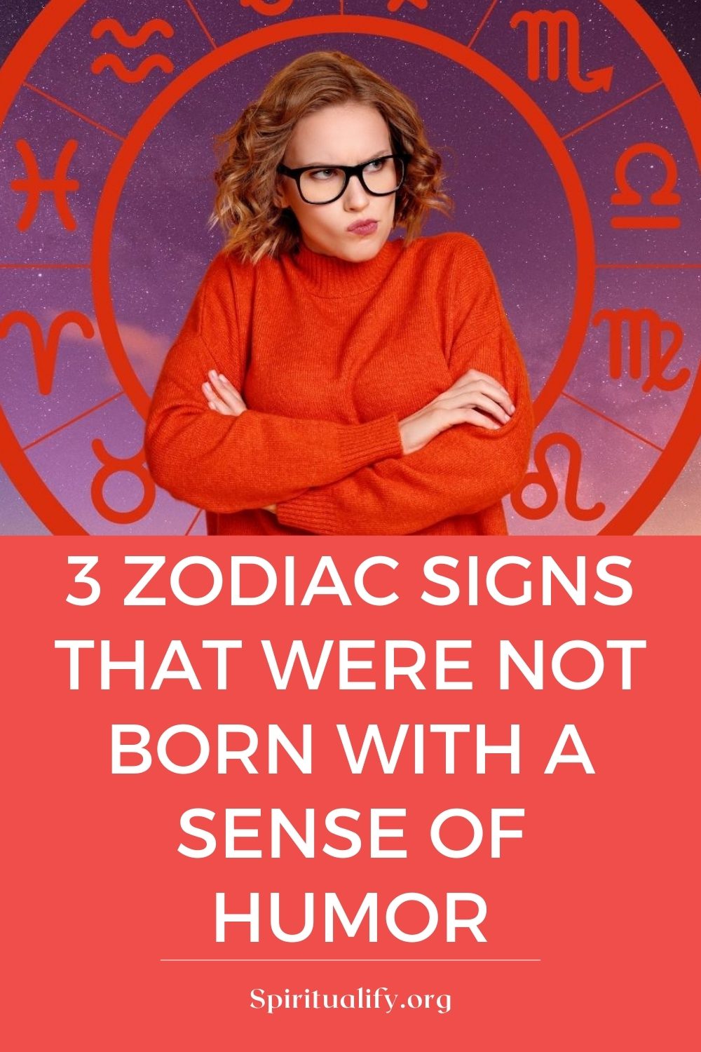 3 Zodiac Signs That Were Not Born With A Sense Of Humor Pin