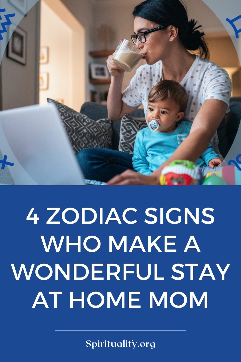 4 Zodiac Signs Who Make A Wonderful Stay At Home Mom Pin