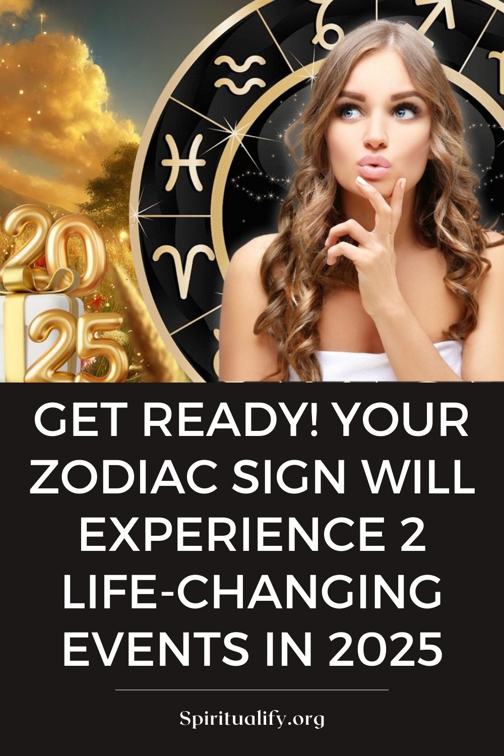 Get Ready! Your Zodiac Sign Will Experience 2 Life-Changing Events in 2025 Pin