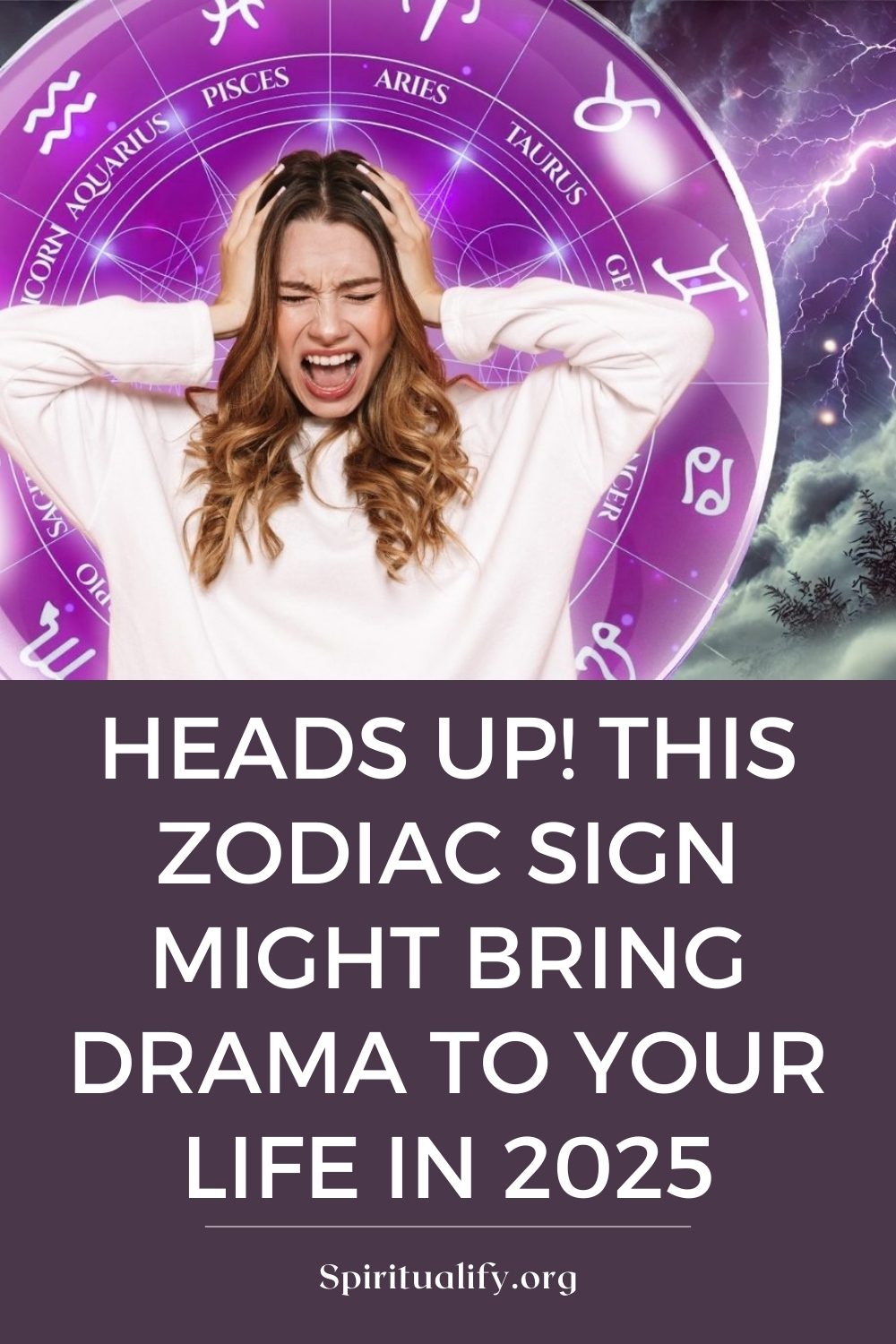 Heads Up! This Zodiac Sign Might Bring Drama to Your Life in 2025 Pin