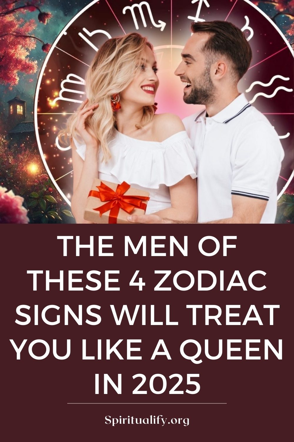 The Men Of These 4 Zodiac Signs Will Treat You Like A Queen In 2025 Pin