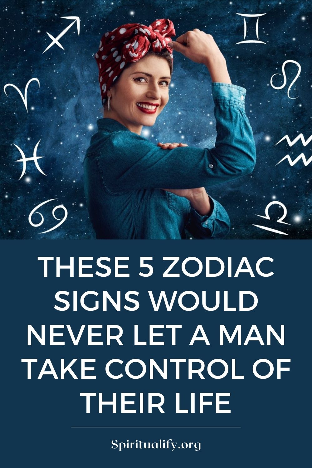 These 5 Zodiac Signs Would Never Let a Man Take Control of Their Life Pin