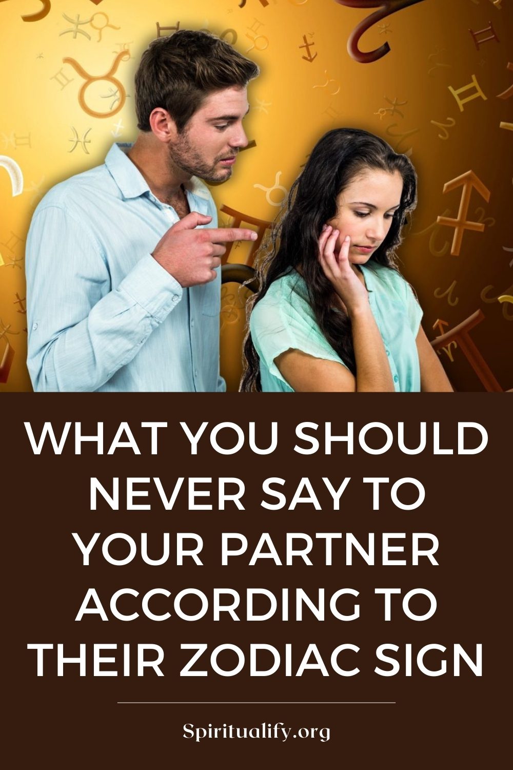 What You Should Never Say to Your Partner According to Their Zodiac Sign Pin